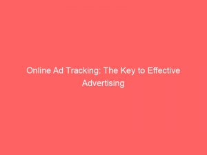 online ad tracking the key to effective advertising 291267