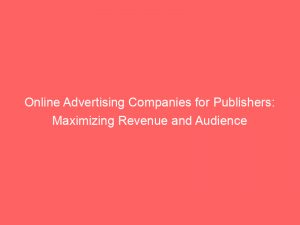 online advertising companies for publishers maximizing revenue and audience 283692 1