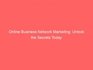 online business network marketing unlock the secrets today 286844 1