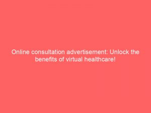 online consultation advertisement unlock the benefits of virtual healthcare 289517 1