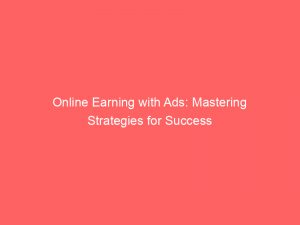 online earning with ads mastering strategies for success 291433 1