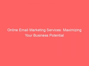 online email marketing services maximizing your business potential 285603 1