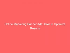 online marketing banner ads how to optimize results 290419 1