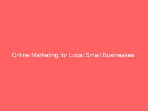 online marketing for local small businesses strategies and success 272486 1