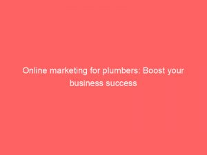 online marketing for plumbers boost your business success 286655 1