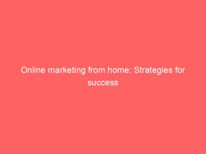online marketing from home strategies for success 286931 1