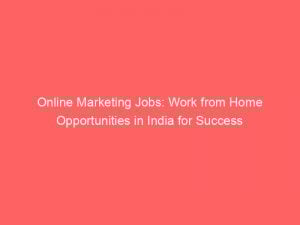 online marketing jobs work from home opportunities in india for success 334389 1