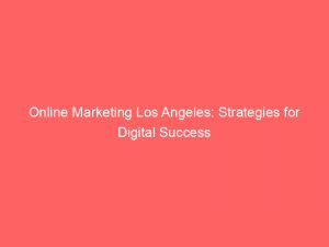 online marketing los angeles strategies for digital success 325895 1