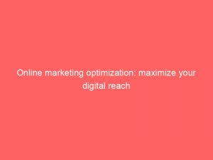 online marketing optimization maximize your digital reach 283726 1