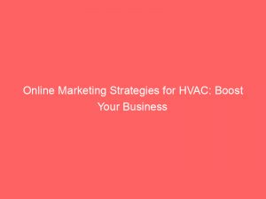 online marketing strategies for hvac boost your business 282777