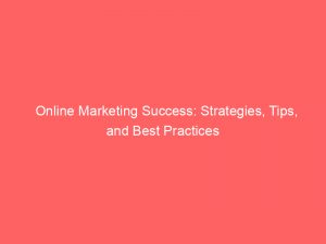 online marketing success strategies tips and best practices 288403 1