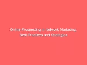 online prospecting in network marketing best practices and strategies 282896 1