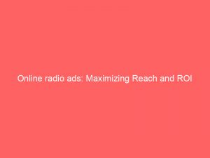 online radio ads maximizing reach and roi 291384 1