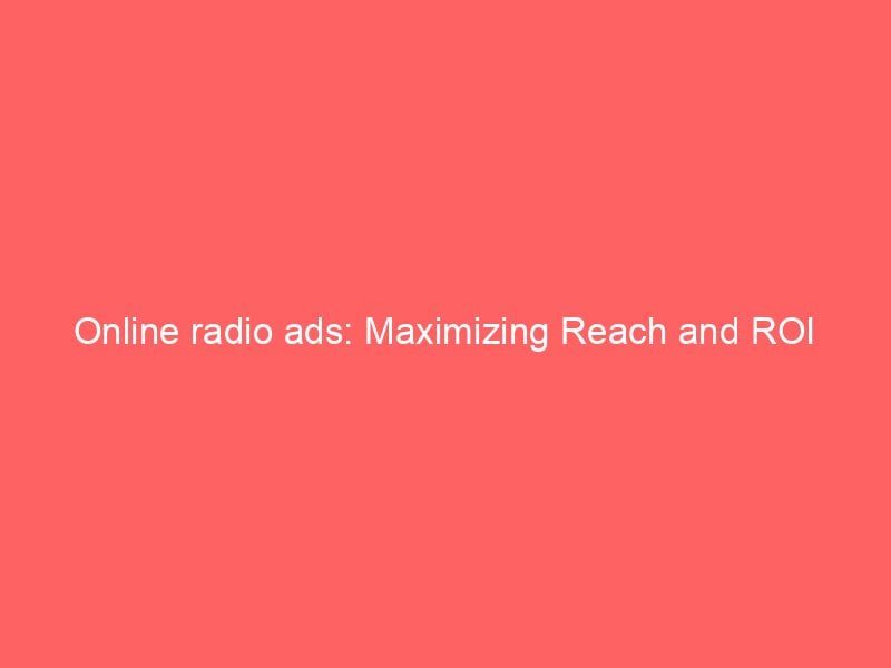 Online Radio Ads Maximizing Reach And ROI Froggy Ads