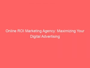 online roi marketing agency maximizing your digital advertising 282990 1