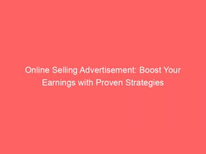 online selling advertisement boost your earnings with proven strategies 291282 1