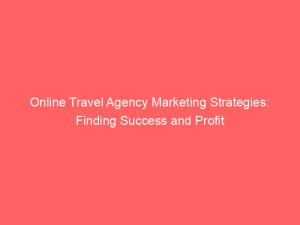 online travel agency marketing strategies finding success and profit 286227 1