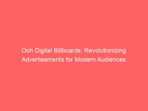 ooh digital billboards revolutionizing advertisements for modern audiences 289744 1