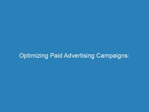 optimizing paid advertising campaigns managing an online marketing presence for success 273024 1