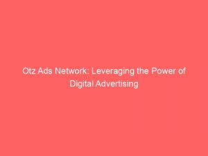 otz ads network leveraging the power of digital advertising 289104 1