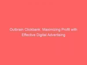 outbrain clickbank maximizing profit with effective digital advertising 282851 1