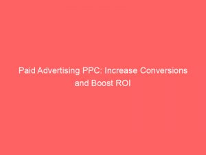 paid advertising ppc increase conversions and boost roi 290734 1