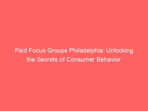 paid focus groups philadelphia unlocking the secrets of consumer behavior 309084 1