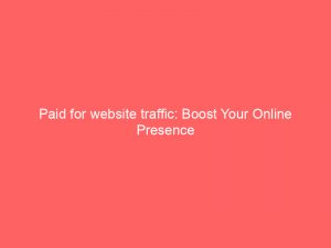 paid for website traffic boost your online presence 301538 1