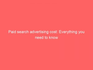 paid search advertising cost everything you need to know 286378 1