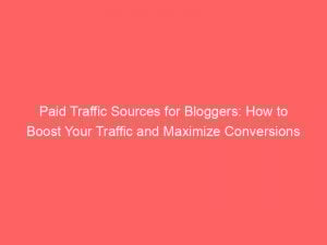 paid traffic sources for bloggers how to boost your traffic and maximize conversions 305048 1