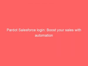 pardot salesforce login boost your sales with automation 309457 1