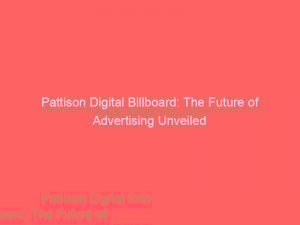 pattison digital billboard the future of advertising unveiled 290105 1