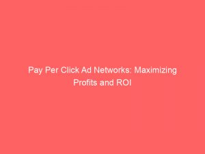 pay per click ad networks maximizing profits and roi 289348 1