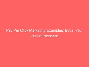 pay per click marketing examples boost your online presence 304866 1