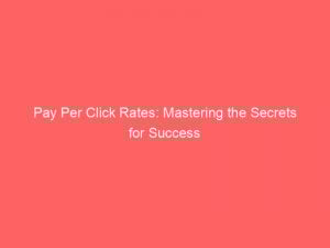 pay per click rates mastering the secrets for success 301487 1