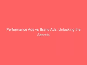 performance ads vs brand ads unlocking the secrets 294031 1