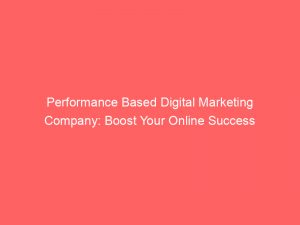 performance based digital marketing company boost your online success 286498 1