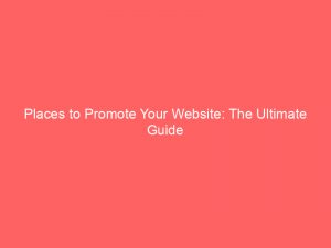 places to promote your website the ultimate guide 291189 1
