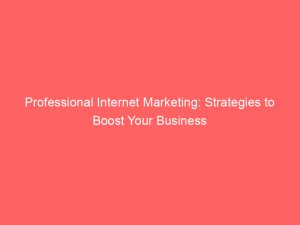 professional internet marketing strategies to boost your business 283137 1