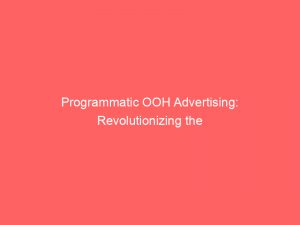 programmatic ooh advertising revolutionizing the way brands connect 272321 1