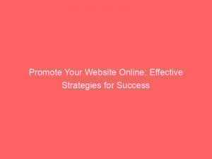 promote your website online effective strategies for success 290999 1