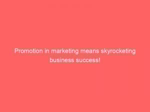 promotion in marketing means skyrocketing business success 310503 1