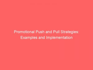 promotional push and pull strategies examples and implementation 294857 1