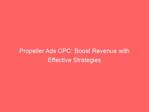 propeller ads cpc boost revenue with effective strategies 286619 1