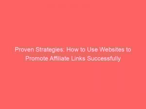proven strategies how to use websites to promote affiliate links successfully 310459 1