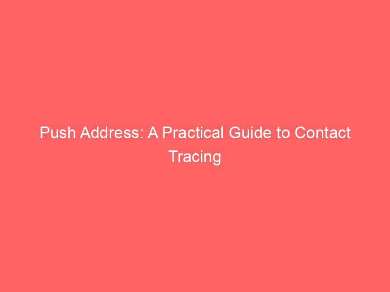Push Address A Practical Guide To Contact Tracing Froggy Ads