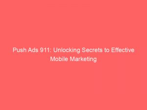 push ads 911 unlocking secrets to effective mobile marketing 294151 1