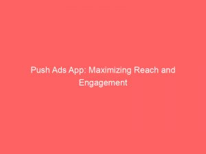push ads app maximizing reach and engagement 293567 1