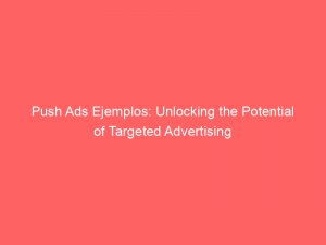 push ads ejemplos unlocking the potential of targeted advertising 293681 1