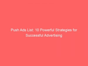 push ads list 10 powerful strategies for successful advertising 293807 1